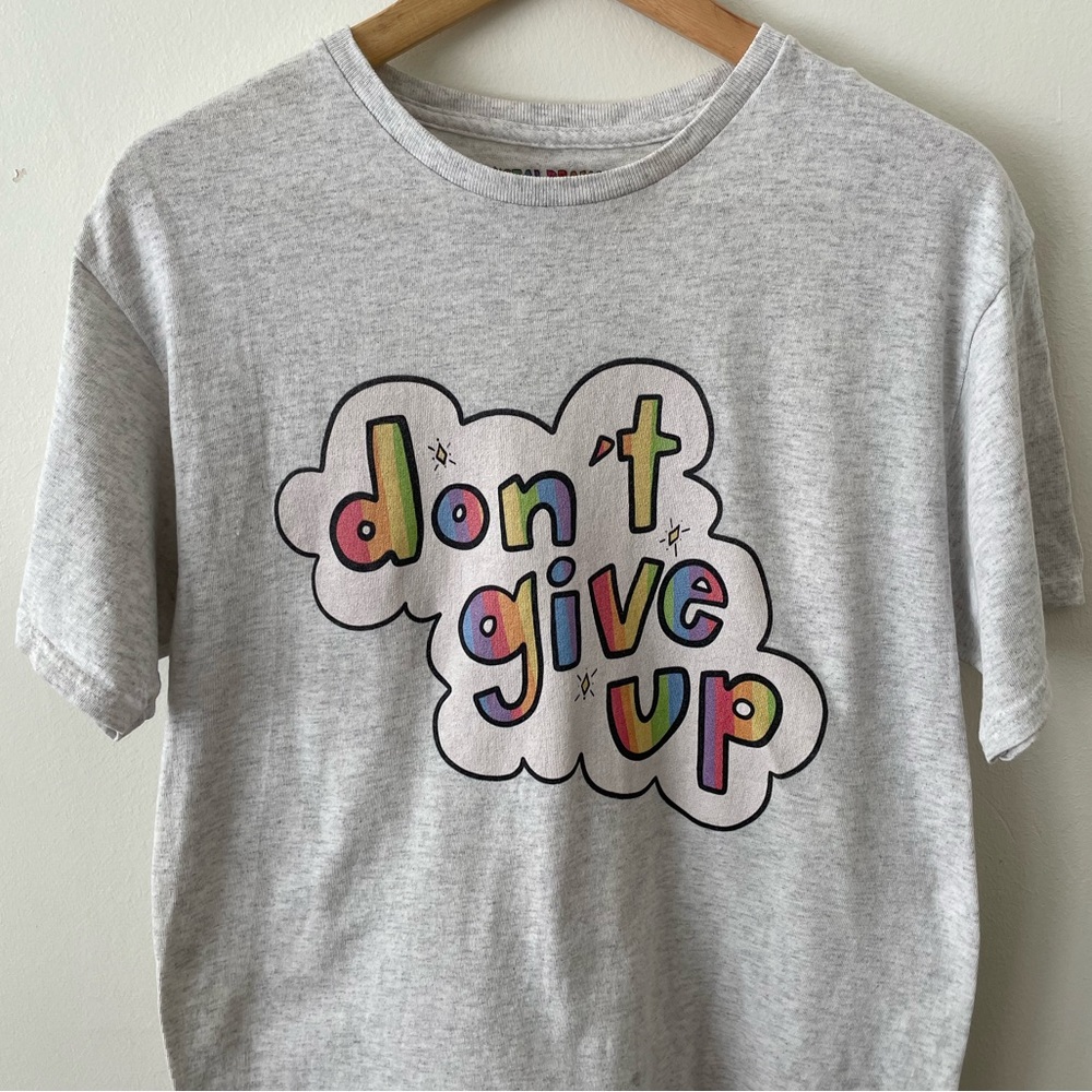 Don’t Give Up 🌈 Tee